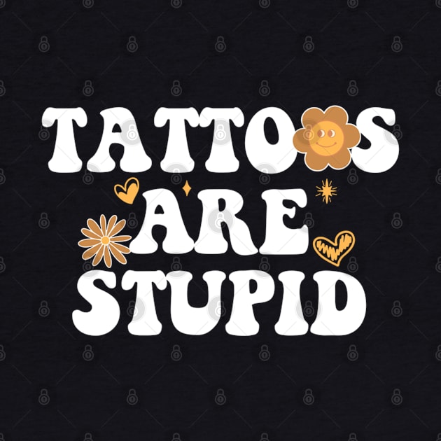 Tattoos are stupid by Palette Harbor